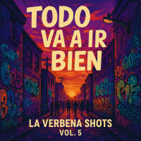 Todo va a ir bien (La Verbena Shots), Vol.5 (Single)