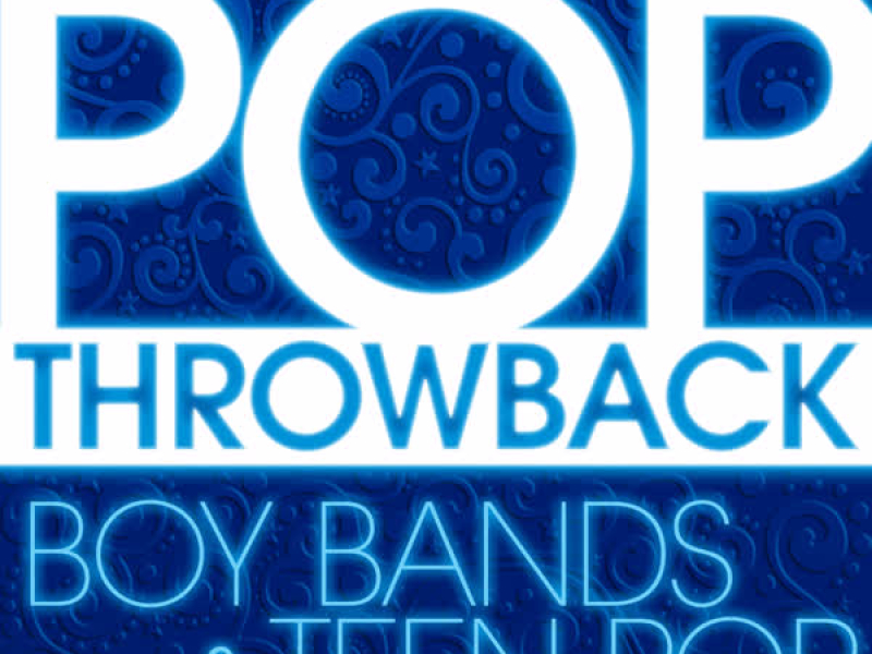 Pop Throwback: Boy Bands and Teen Pop