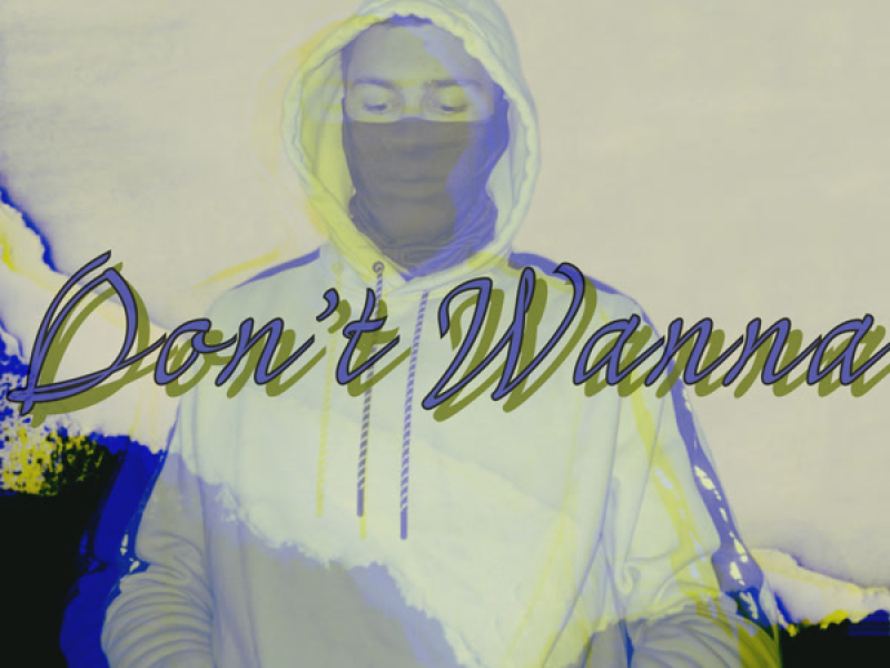 Don't Wanna (Single)