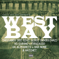 West Bay Anthem (feat. Scoot of The Hoodstars, AG Cubano, Friscasso, Da Alphabets, Bar None, Hatchet) (Single)