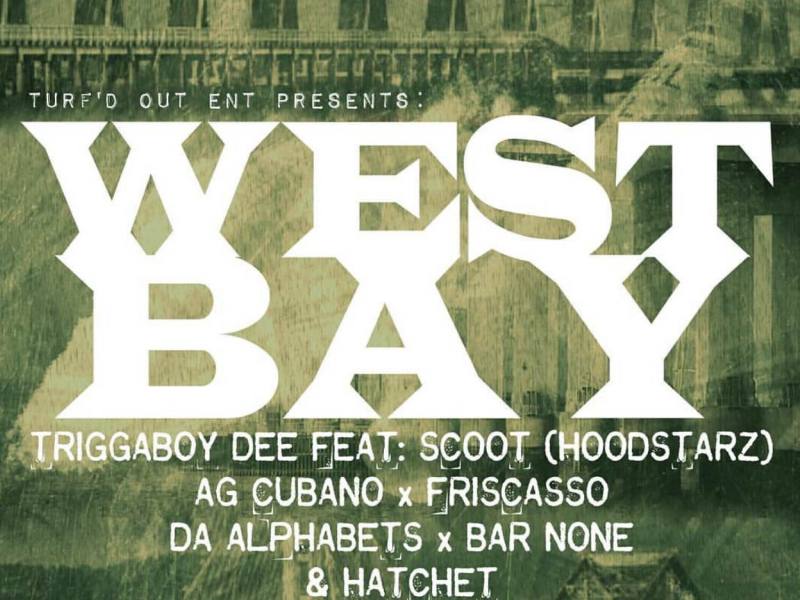 West Bay Anthem (feat. Scoot of The Hoodstars, AG Cubano, Friscasso, Da Alphabets, Bar None, Hatchet) (Single)