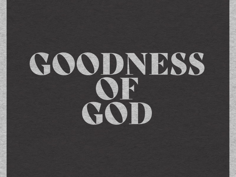 Goodness of God