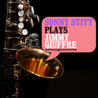 Sonny Stitt Plays Jimmy Giuffre Arrangements