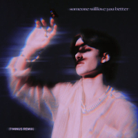 someone will love you better (T-Minus Remix) (Single)