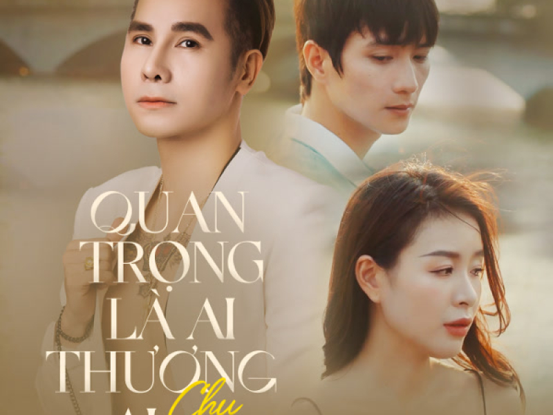 Quan Trọng Là Ai Thương Ai (Single)