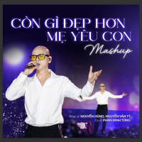 Còn Gì Đẹp Hơn - Mẹ Yêu Con (Mashup) (Single)