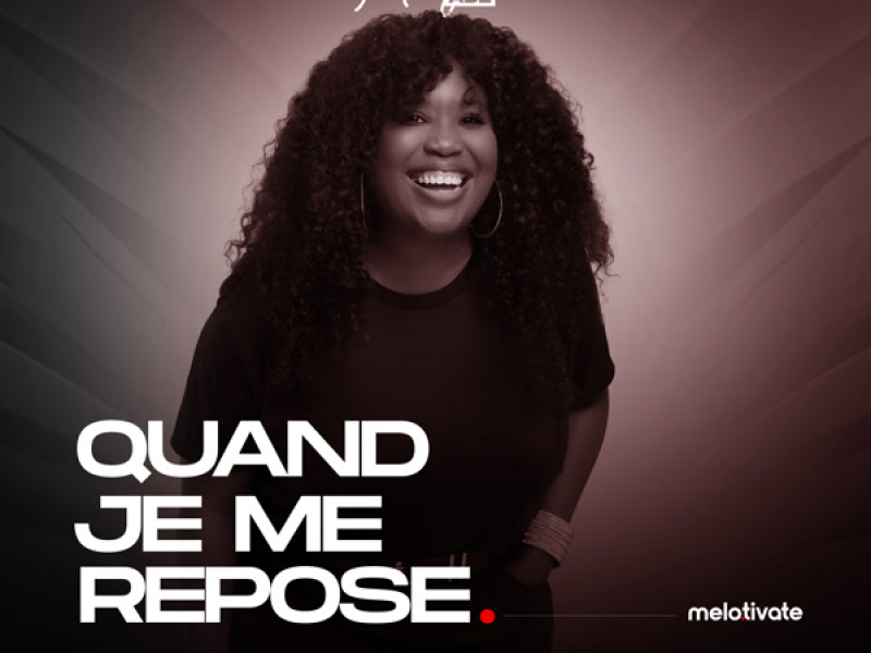 QUAND JE ME REPOSE (Single)