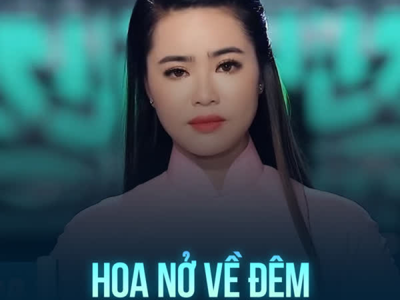 Hoa Nở Về Đêm (Single)