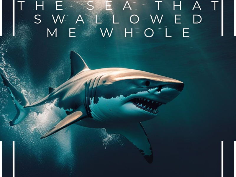 The Sea that Swallowed Me Whole (Single)