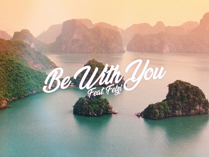 Be With You (feat. Felzi) (Single)