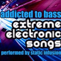 Addicted to Bass: Extreme Electronic Songs