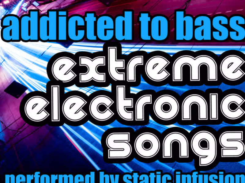 Addicted to Bass: Extreme Electronic Songs