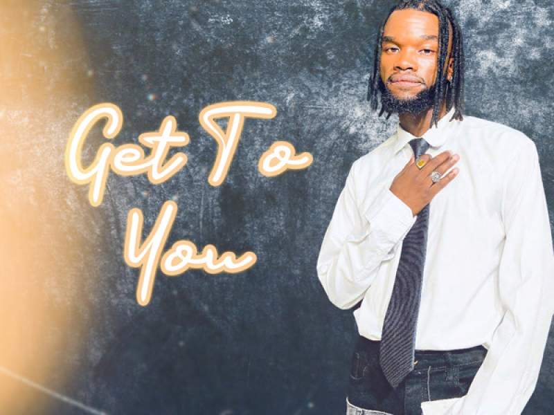 Get To You (Single)