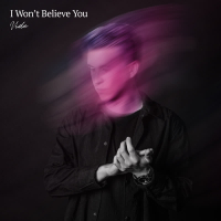 I Won't Believe You (Single)