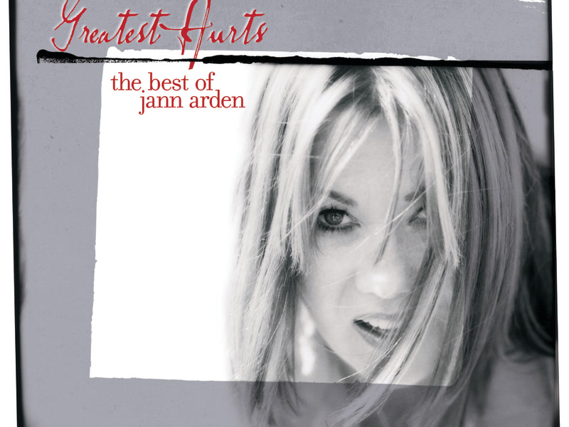 Greatest Hurts - The Best Of Jann Arden