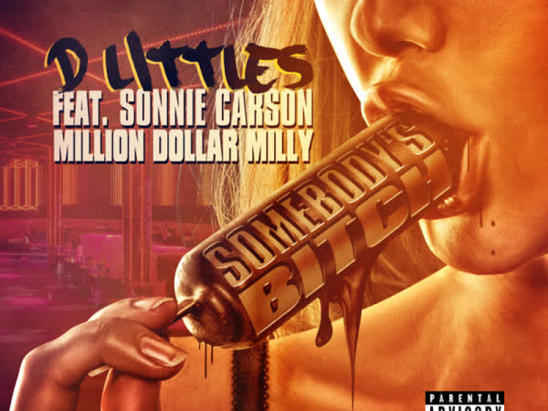 Somebody's Bitch (feat. Sonnie Carson & Million Dollar Milly) (Single)