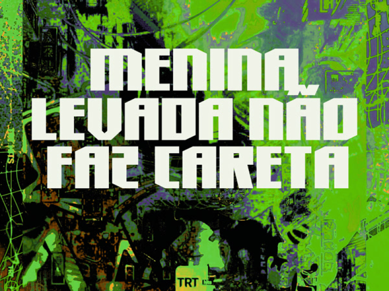 MENINA LEVADA NÃO FAZ CARETA (Single)