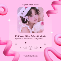 Khi Yêu Nào Đâu Ai Muốn (Tuấn Siêu Remix) (Single)
