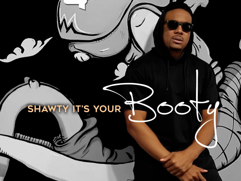Shawty It's Your Booty