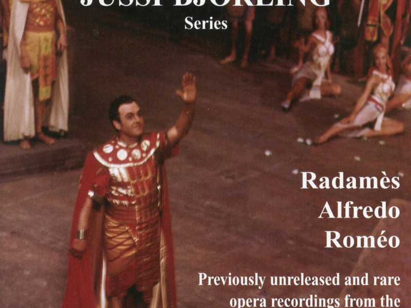 The Jussi Björling Series: Radamès, Alfredo, Roméo