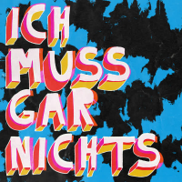 Ich Muss Gar Nichts (Single)