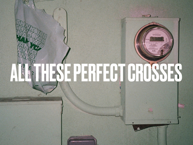 All These Perfect Crosses (Single)