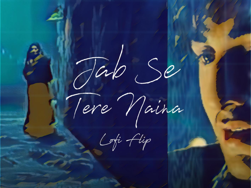 Jab Se Tere Naina (Lofi Flip) (Single)