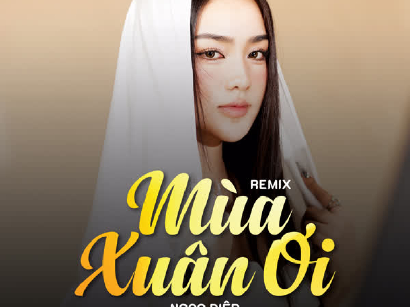 Mùa Xuân Ơi (Remix) (Single)