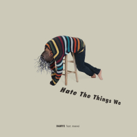 Hate the Things We (Single)