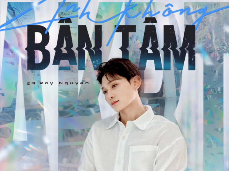 ANH KHÔNG BẬN TÂM (Single)