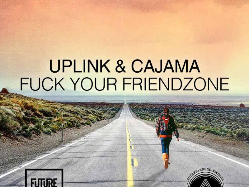 Fuck Your Friendzone (Single)