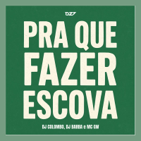 PRA QUE FAZER ESCOVA (Single)