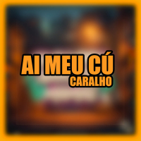 AI MEU CÚ CARALHO (Single)