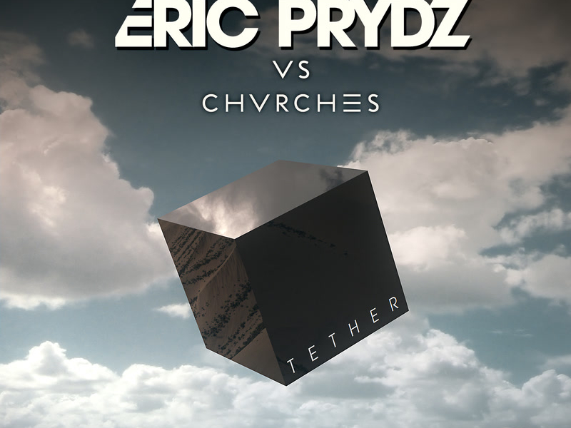 Tether (Eric Prydz Vs. CHVRCHES) (Radio Edit) (Single)