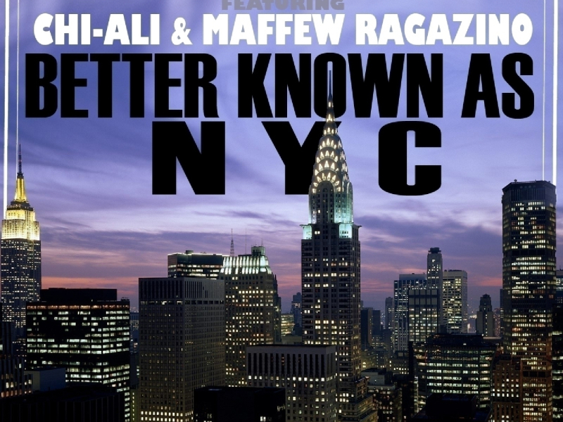 Better Known As NYC (feat. Chi-Ali & Maffew Ragazino)