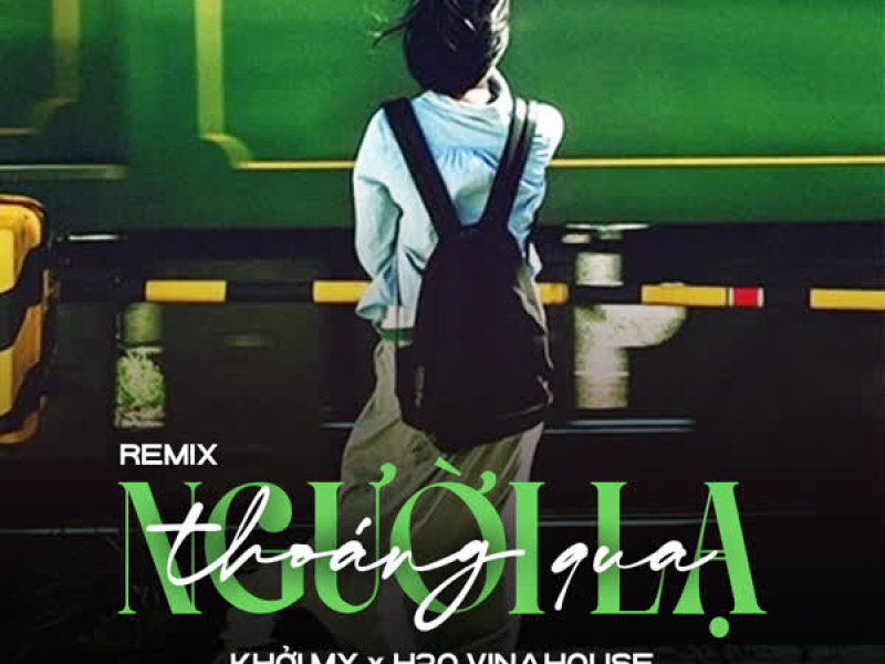 Người Lạ Thoáng Qua (Remix) (Single)