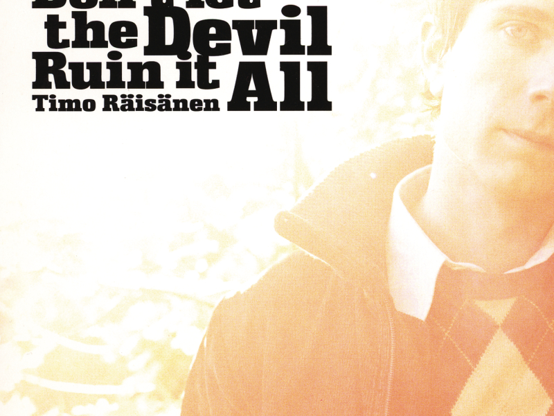 Don't Let the Devil Ruin It All