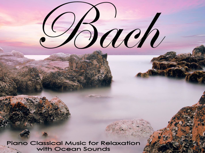 Ocean Johann Sebastian Bach: Piano Classical Music for Relaxation with Ocean Sounds (Single)
