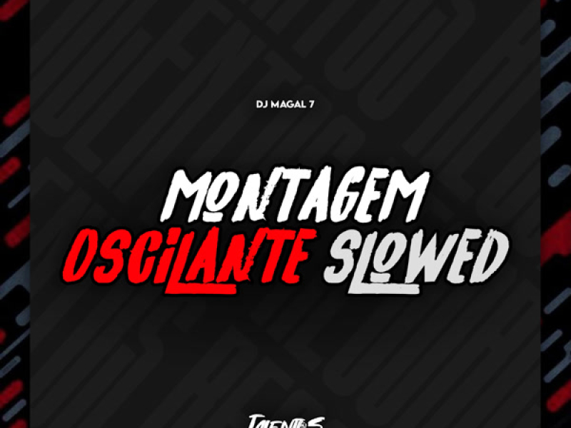 MONTAGEM OSCILANTE (SLOWED) (Single)