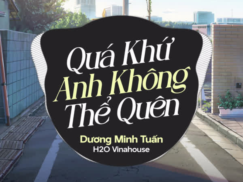 Quá Khứ Anh Không Thể Quên (Remix) (Single)