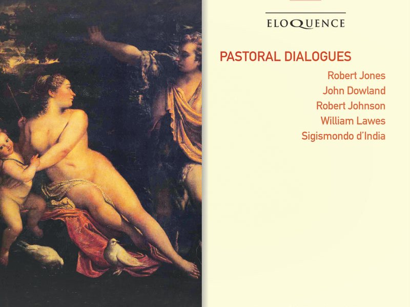 Pastoral Dialogues - Robert Jones, John Dowland, Robert Johnson, William Lawes, Sigismondo D'India (Australian Eloquence Digital)