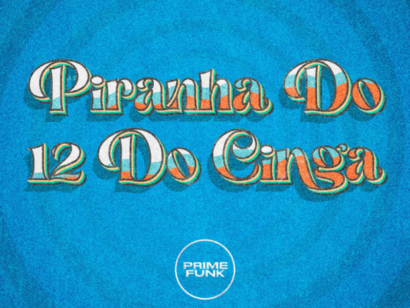 As Piranha Do 12 Do Cinga (Single)