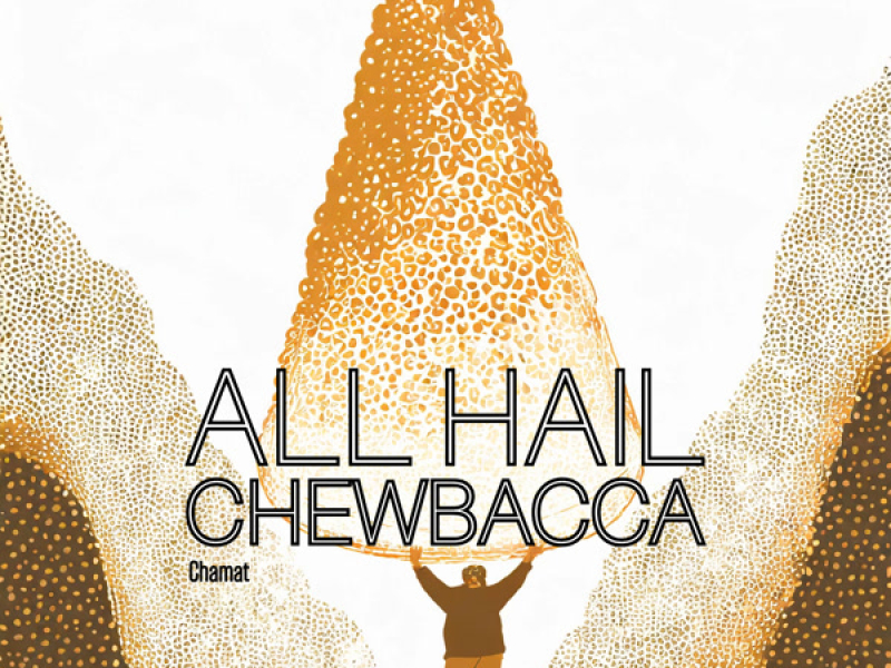 All Hail Chewbacca (Single)