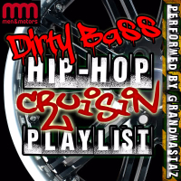 Dirty Bass - Hip-Hop Cruisin' Playlist