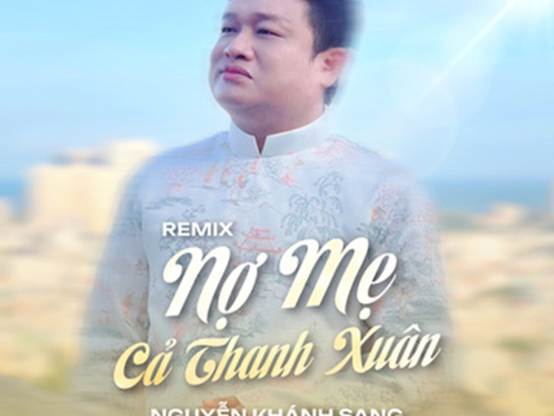 Nợ Mẹ Cả Thanh Xuân (Remix) (Single)