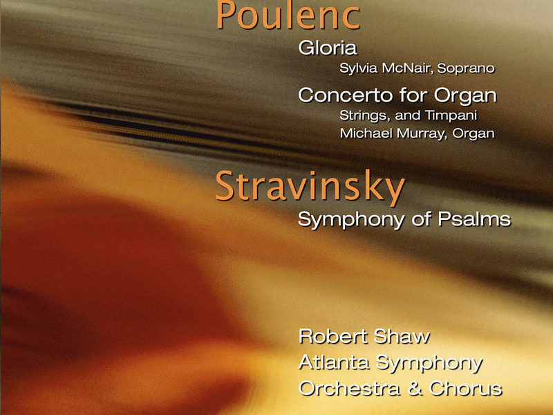 Poulenc: Gloria, FP 177 & Organ Concerto, FP 93 - Stravinsky: Symphony of Psalms