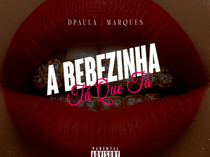 A BEBEZINHA TÁ QUE TÁ (Single)