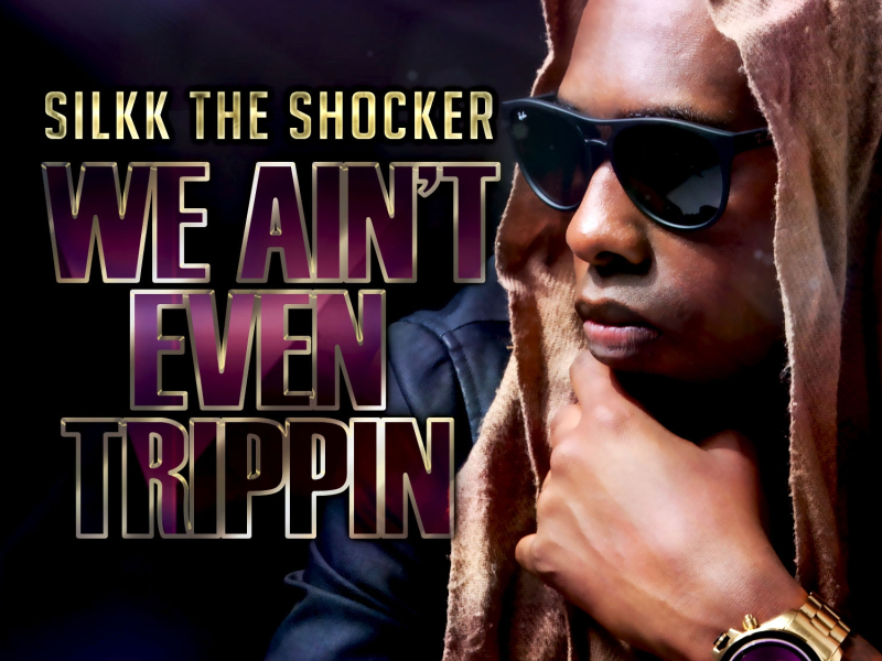 We Ain't Even Trippin