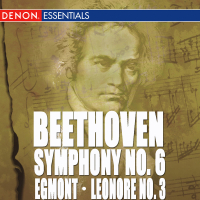 Beethoven: Symphony No. 6 - Leonore Overture No. 3 - Egmont Overture