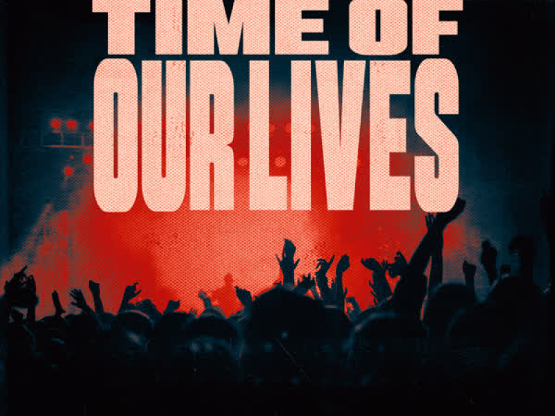 Time Of Our lives (Single)